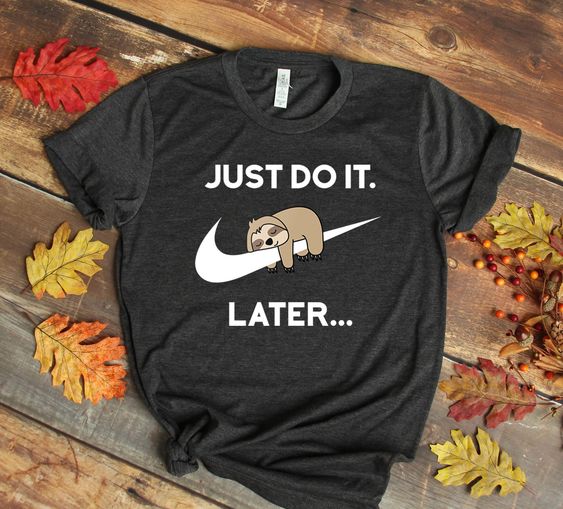Sloth Just Do It Later Tshirt Ec01